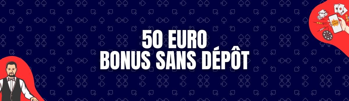 50 euros bonus sans dépôt
