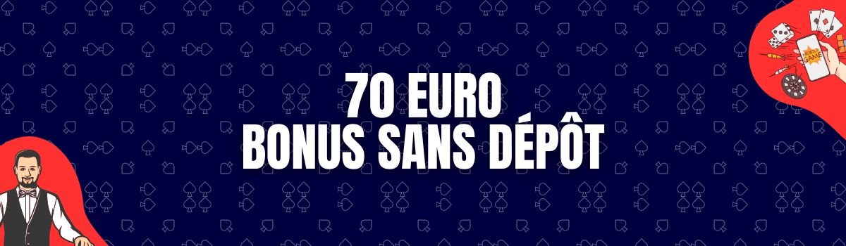 bonus 70 euros sans dépôt